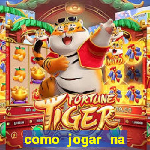 como jogar na plataforma do tigre